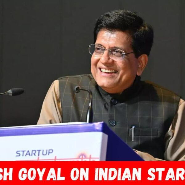 Piyush Goyal on Indian Startups