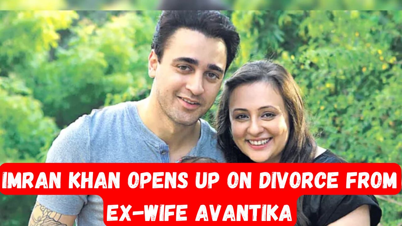 Imran Khan Divorce From Ex-Wife Avantika