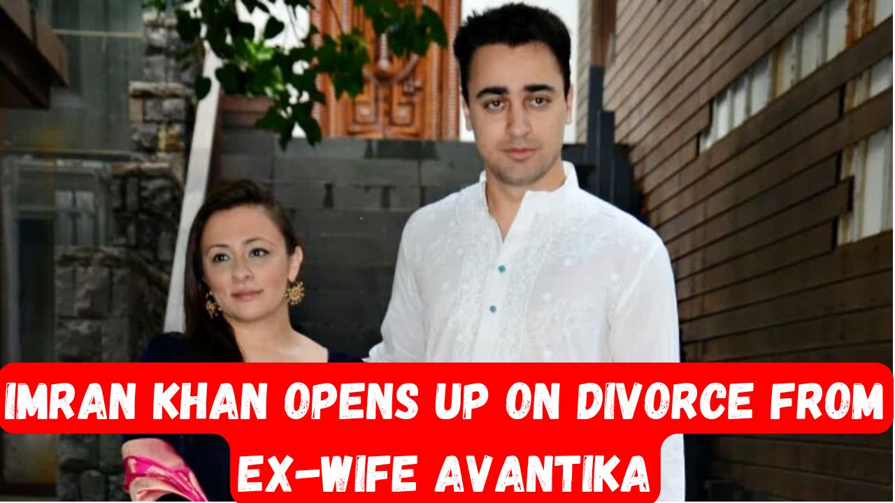 Imran Khan Divorce From Ex-Wife Avantika