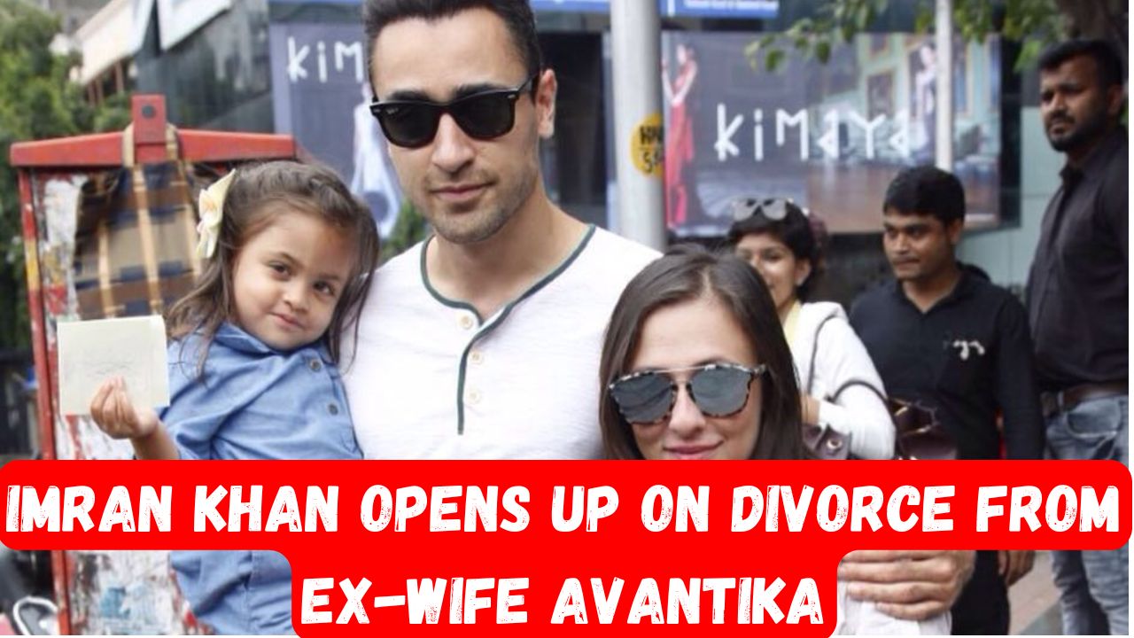 Imran Khan Divorce From Ex-Wife Avantika