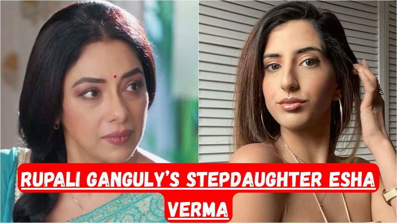 Rupali Ganguly's stepdaughter Esha Verma