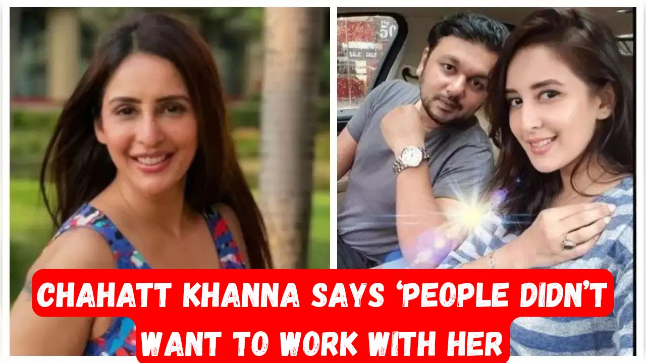 Chahatt Khanna Says