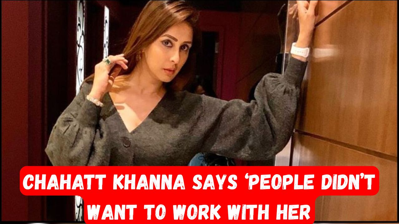 Chahatt Khanna Says