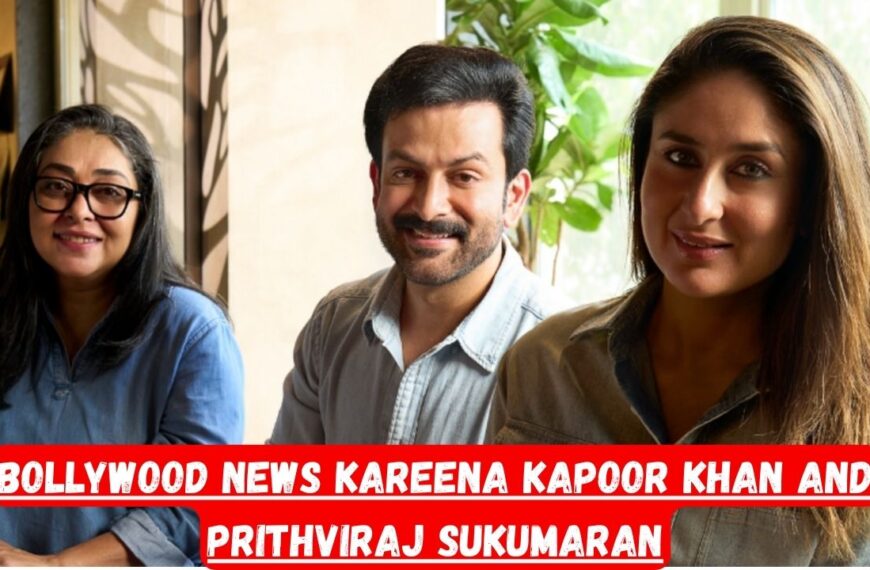 Kareena Kapoor Khan and Prithviraj Sukumaran