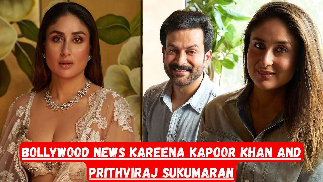 Kareena Kapoor Khan and Prithviraj Sukumaran