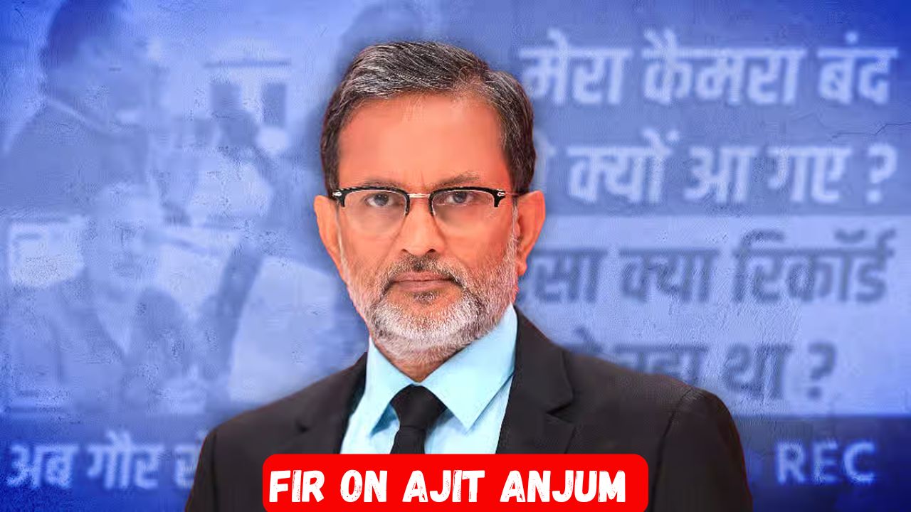 FIR on Ajit Anjum