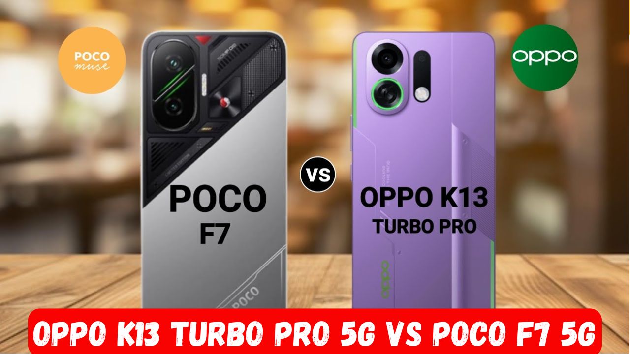 Oppo K13 Turbo Pro 5G vs Poco F7 5G-Full Details