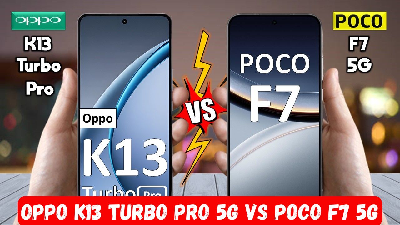 Oppo K13 Turbo Pro 5G vs Poco F7 5G