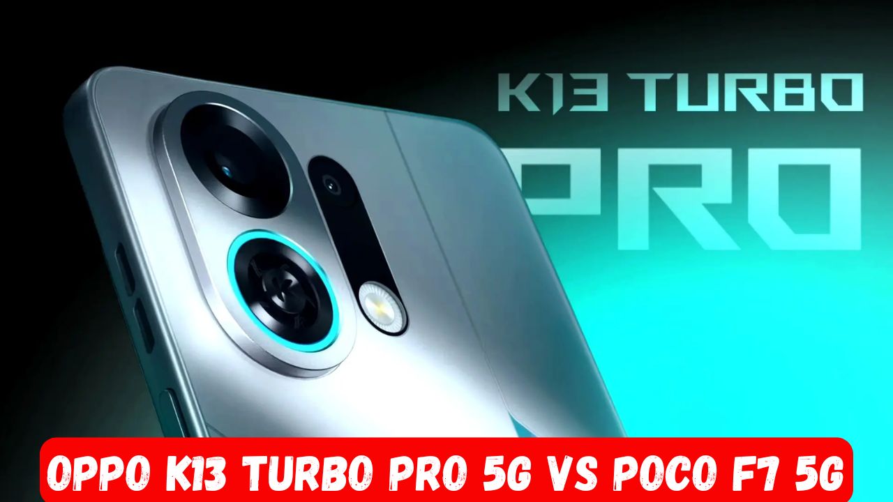 Oppo K13 Turbo Pro 5G vs Poco F7 5G