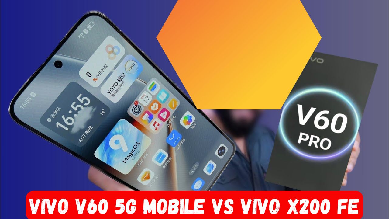 Vivo V60 5G Mobile vs Vivo X200 FE
